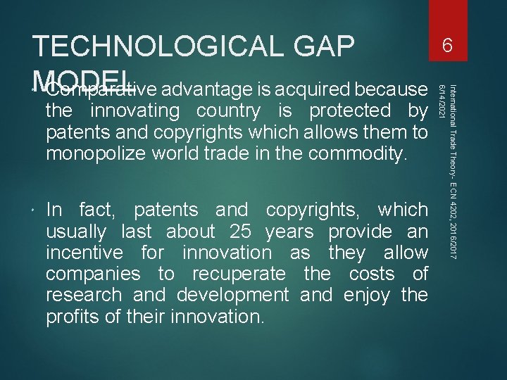 the innovating country is protected by patents and copyrights which allows them to monopolize