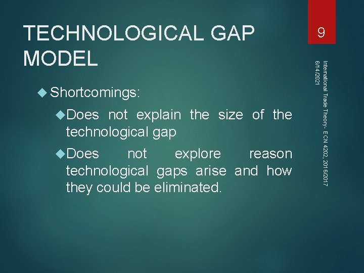  Shortcomings: Does not explain the size of the technological gap Does not explore