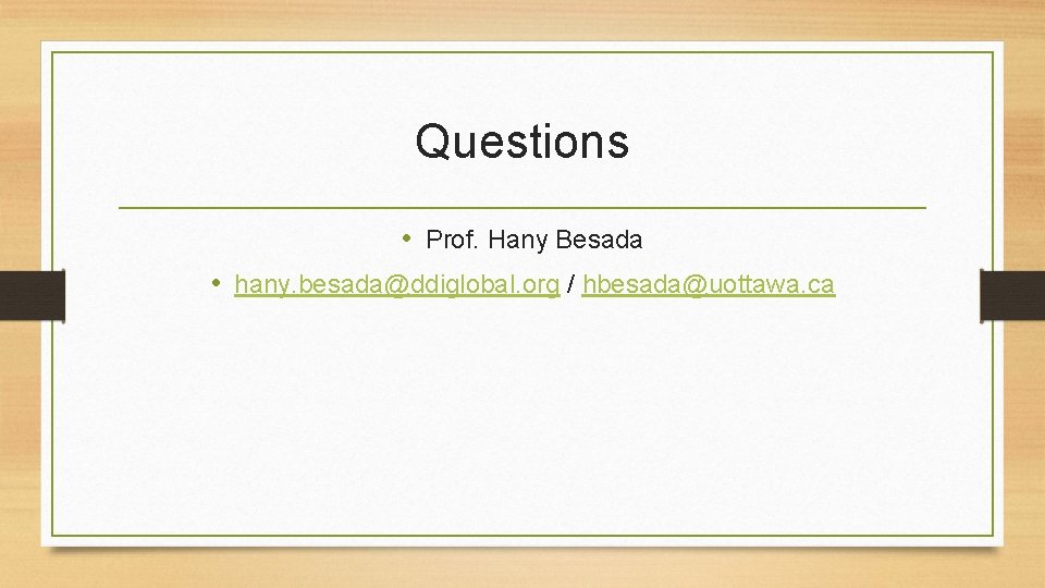 Questions • Prof. Hany Besada • hany. besada@ddiglobal. org / hbesada@uottawa. ca 