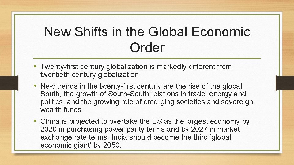 New Shifts in the Global Economic Order • Twenty-first century globalization is markedly different
