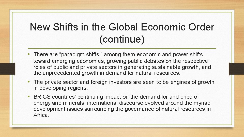 New Shifts in the Global Economic Order (continue) • There are “paradigm shifts, ”