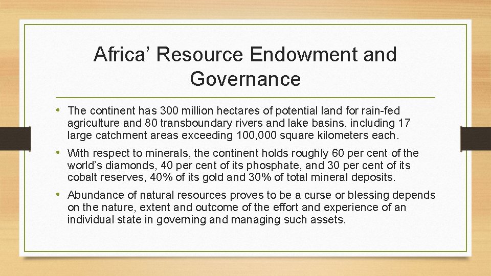 Africa’ Resource Endowment and Governance • The continent has 300 million hectares of potential