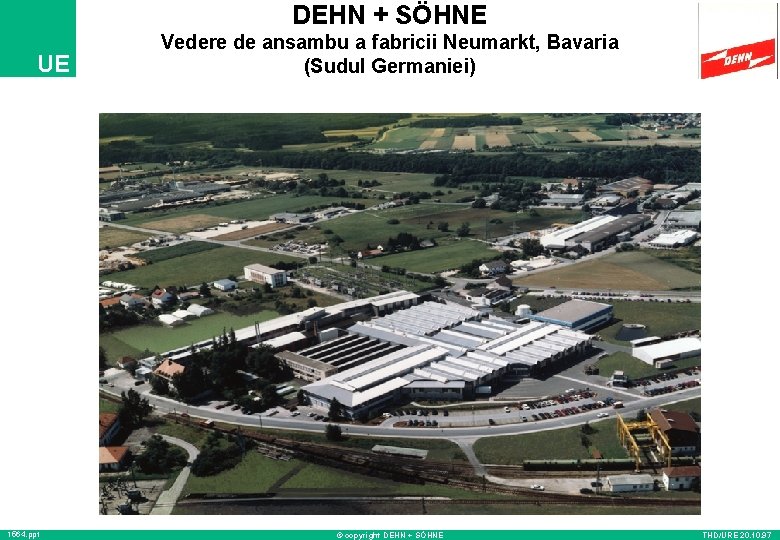 DEHN + SÖHNE UE 1564. ppt Vedere de ansambu a fabricii Neumarkt, Bavaria (Sudul