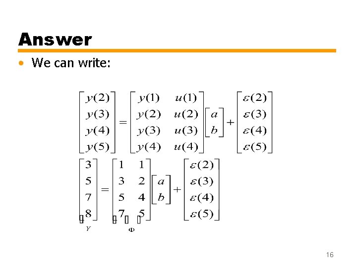 Answer • We can write: 16 