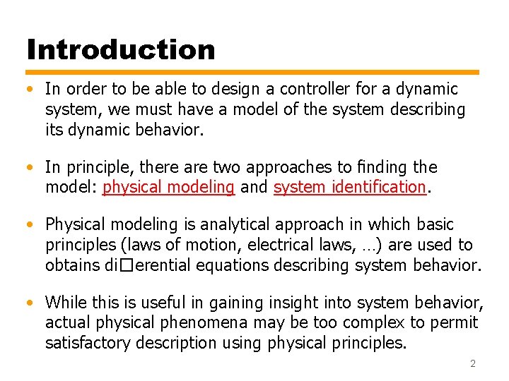 Introduction • In order to be able to design a controller for a dynamic