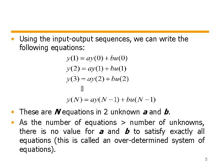  • Using the input-output sequences, we can write the following equations: • These