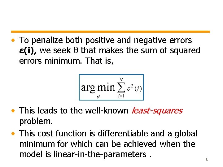  • To penalize both positive and negative errors ε(i), we seek θ that