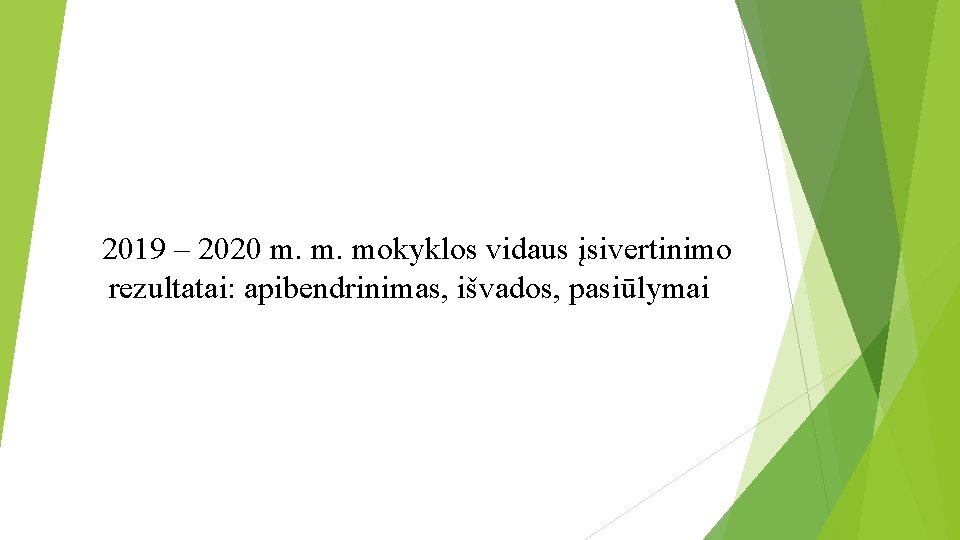 2019 – 2020 m. m. mokyklos vidaus įsivertinimo rezultatai: apibendrinimas, išvados, pasiūlymai 