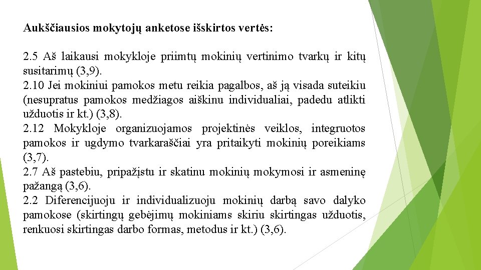 Aukščiausios mokytojų anketose išskirtos vertės: 2. 5 Aš laikausi mokykloje priimtų mokinių vertinimo tvarkų