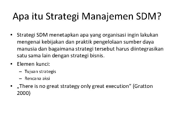 Apa itu Strategi Manajemen SDM? • Strategi SDM menetapkan apa yang organisasi ingin lakukan