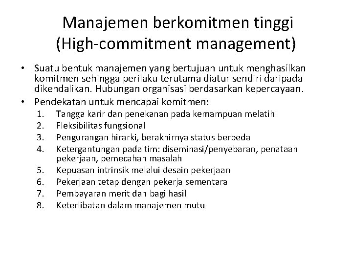 Manajemen berkomitmen tinggi (High-commitment management) • Suatu bentuk manajemen yang bertujuan untuk menghasilkan komitmen