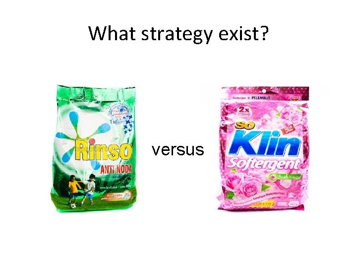 What strategy exist? versus 