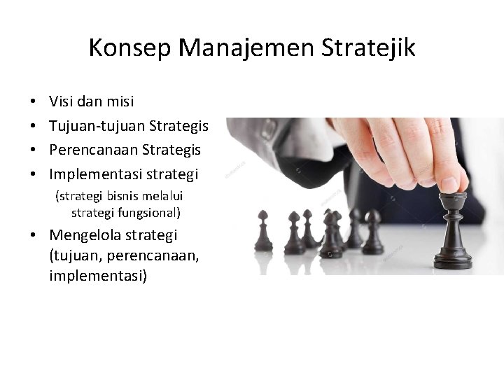 Konsep Manajemen Stratejik • • Visi dan misi Tujuan-tujuan Strategis Perencanaan Strategis Implementasi strategi