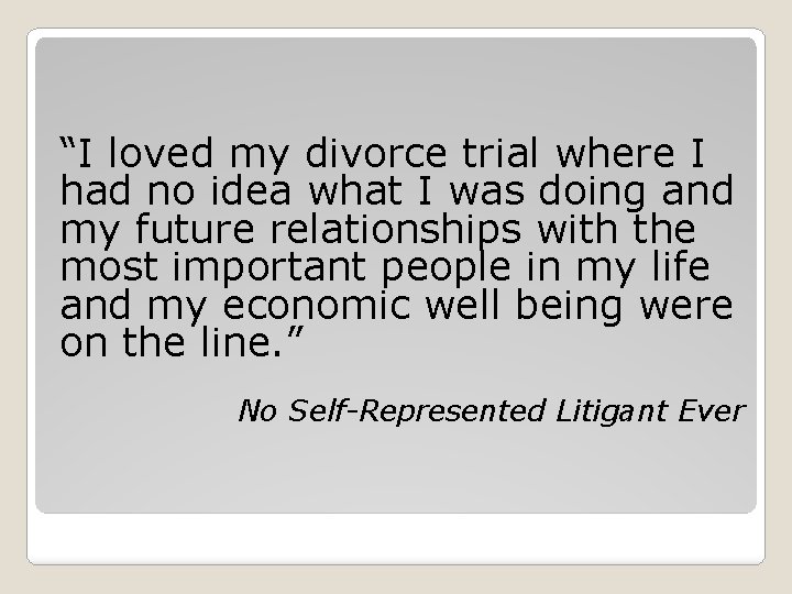 “I loved my divorce trial where I had no idea what I was doing