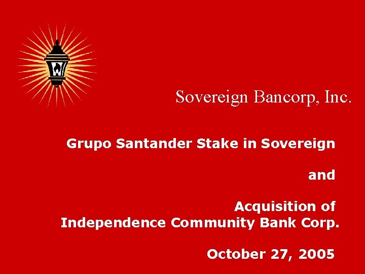 Sovereign Bancorp, Inc. Grupo Santander Stake in Sovereign and Acquisition of Independence Community Bank