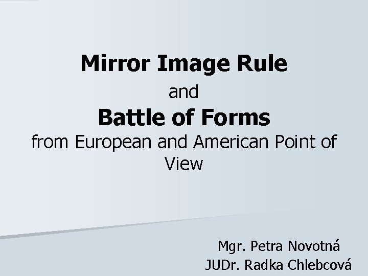Mirror Image Rule and Battle of Forms from European and American Point of View