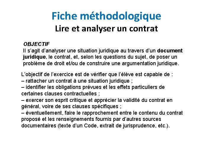 Fiche méthodologique Lire et analyser un contrat OBJECTIF II s’agit d’analyser une situation juridique