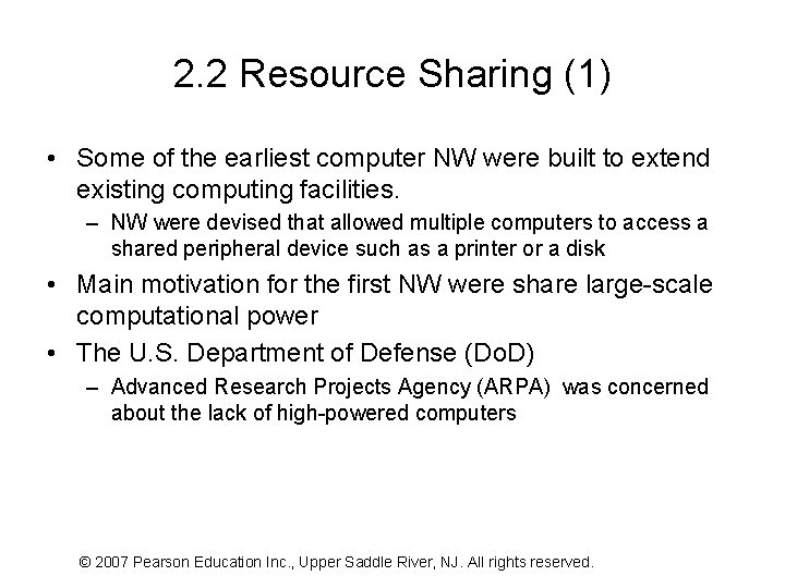 2. 2 Resource Sharing (1) • Some of the earliest computer NW were built