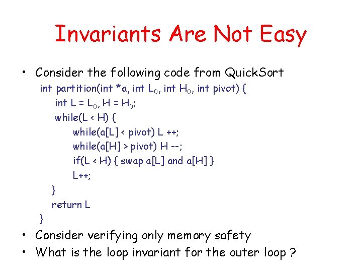 Invariants Are Not Easy • Consider the following code from Quick. Sort int partition(int