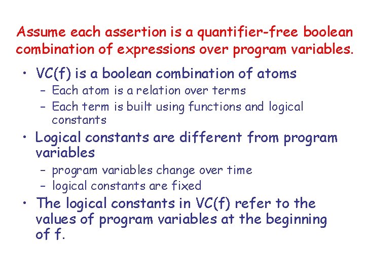 Assume each assertion is a quantifier-free boolean combination of expressions over program variables. •