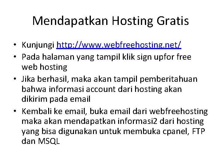 Mendapatkan Hosting Gratis • Kunjungi http: //www. webfreehosting. net/ • Pada halaman yang tampil