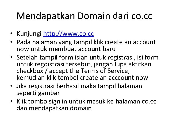Mendapatkan Domain dari co. cc • Kunjungi http: //www. co. cc • Pada halaman
