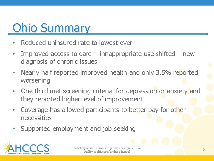 Ohio Summary • Reduced uninsured rate to lowest ever – • Improved access to