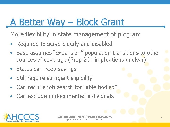 A Better Way – Block Grant More flexibility in state management of program •