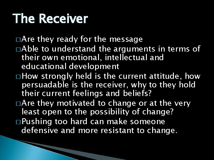 The Receiver � Are they ready for the message � Able to understand the