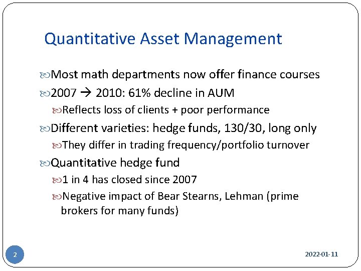 Quantitative Asset Management Most math departments now offer finance courses 2007 2010: 61% decline