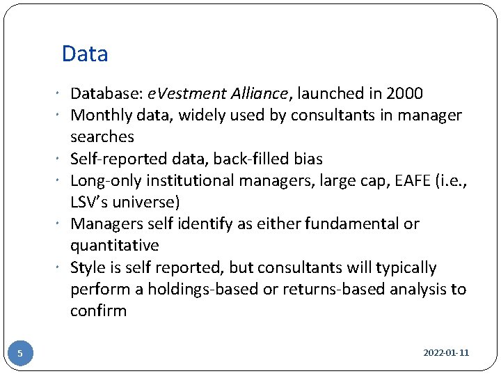 Data Database: e. Vestment Alliance, launched in 2000 Monthly data, widely used by consultants