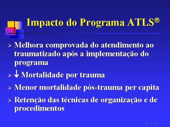 Impacto do Programa Ø ATLS Melhora comprovada do atendimento ao traumatizado após a implementação