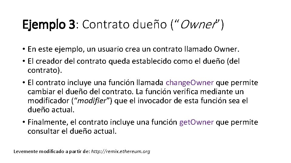 Ejemplo 3: Contrato dueño (“Owner”) • En este ejemplo, un usuario crea un contrato