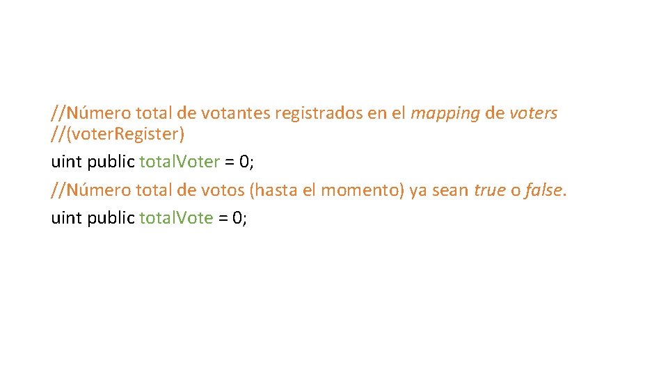 //Número total de votantes registrados en el mapping de voters //(voter. Register) uint public