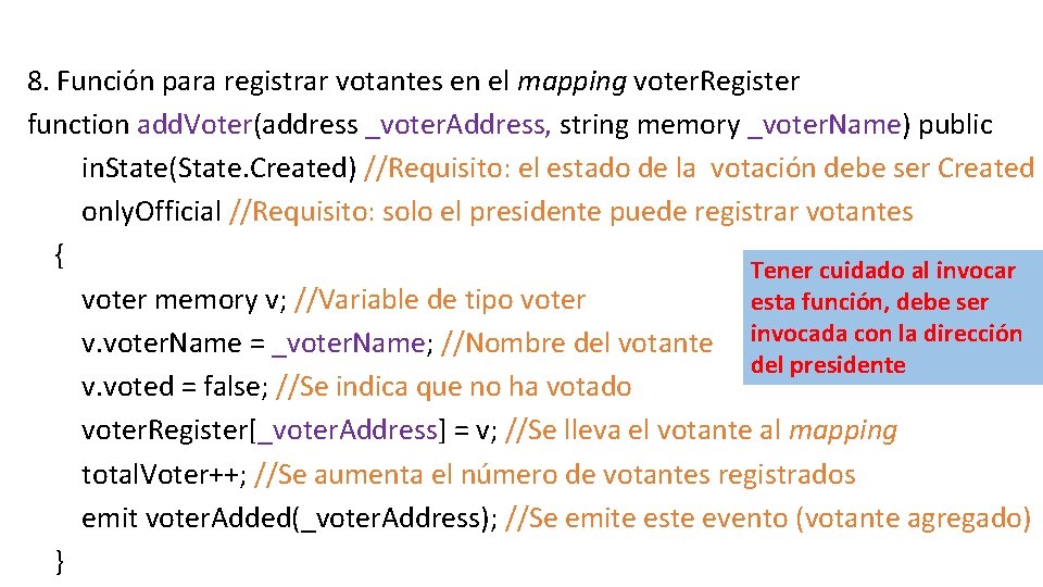 8. Función para registrar votantes en el mapping voter. Register function add. Voter(address _voter.