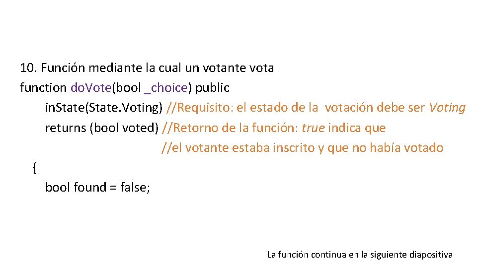 10. Función mediante la cual un votante vota function do. Vote(bool _choice) public in.