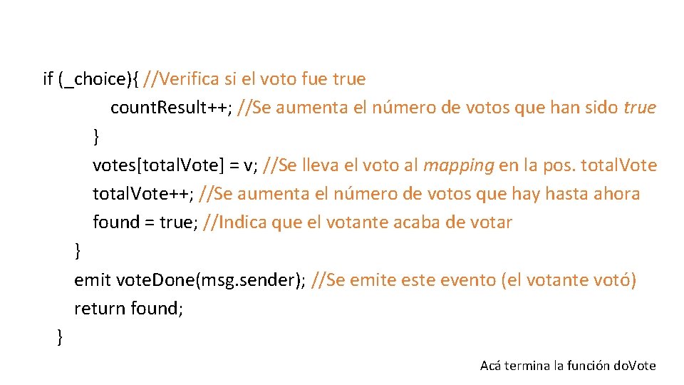 if (_choice){ //Verifica si el voto fue true count. Result++; //Se aumenta el número