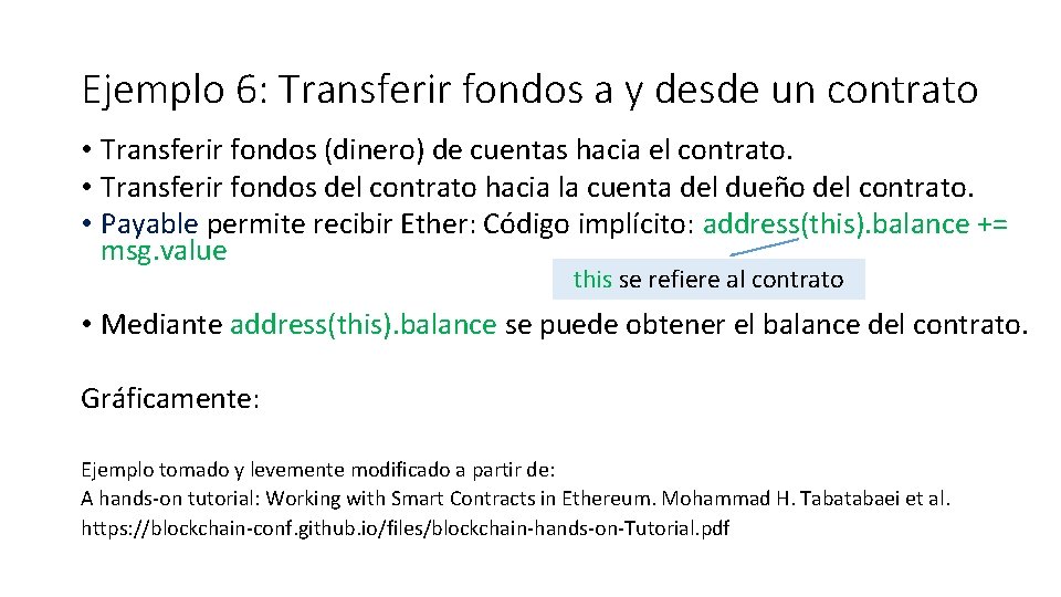 Ejemplo 6: Transferir fondos a y desde un contrato • Transferir fondos (dinero) de