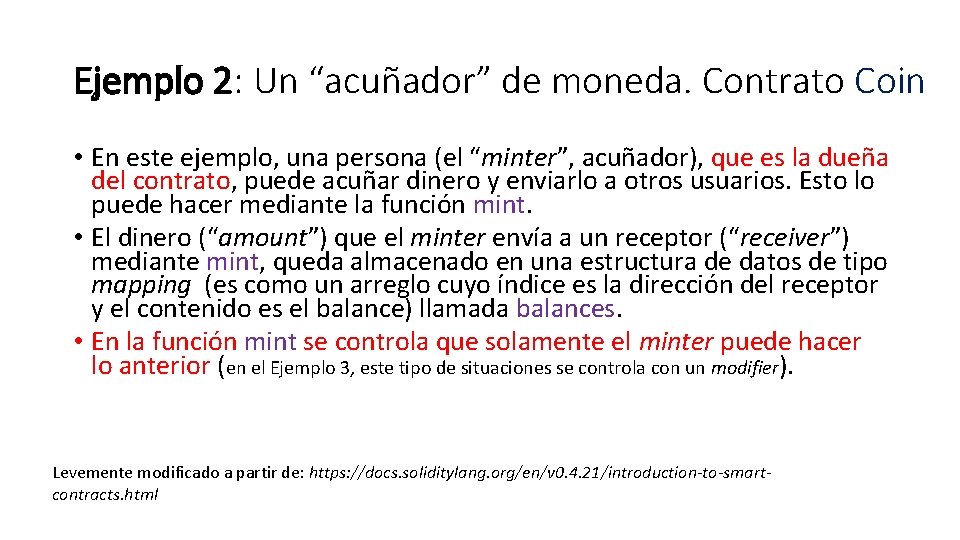 Ejemplo 2: Un “acuñador” de moneda. Contrato Coin • En este ejemplo, una persona