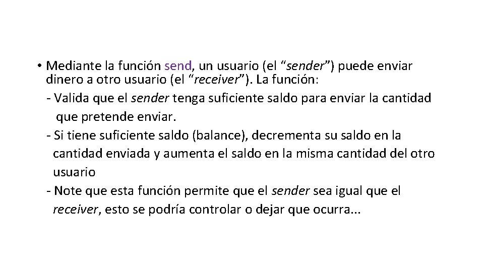  • Mediante la función send, un usuario (el “sender”) puede enviar dinero a