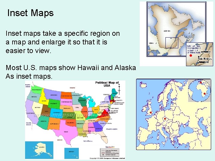 Inset Maps Inset maps take a specific region on a map and enlarge it