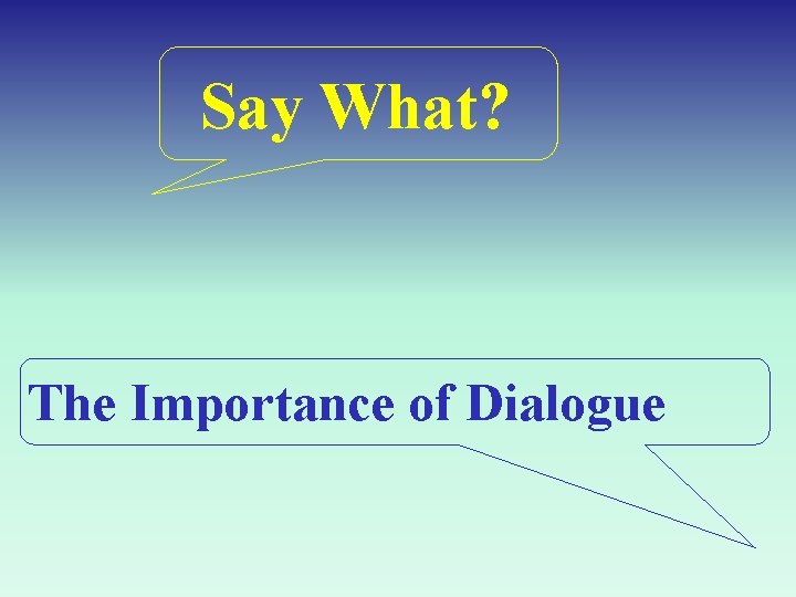 Say What? The Importance of Dialogue 