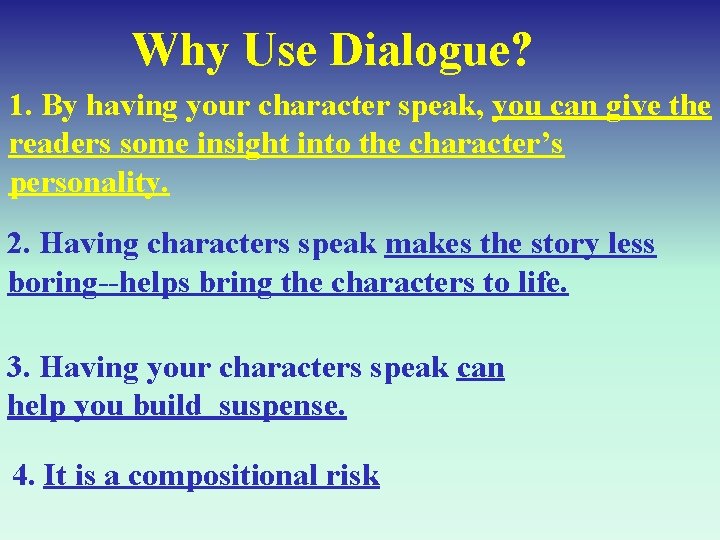 Why Use Dialogue? 1. By having your character speak, you can give the readers