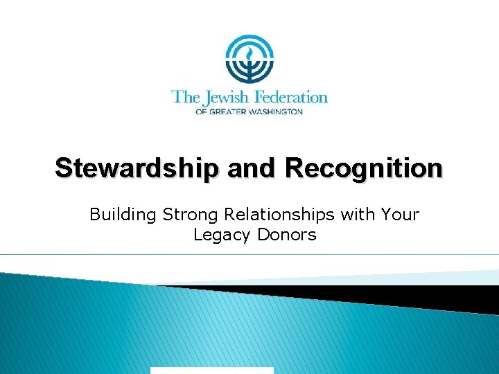 Stewardship and Recognition Building Strong Relationships with Your Legacy Donors 