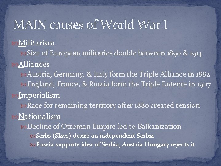 MAIN causes of World War I Militarism Size of European militaries double between 1890