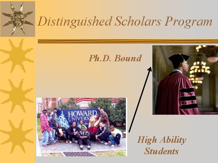 Distinguished Scholars Program Ph. D. Bound High Ability Students 