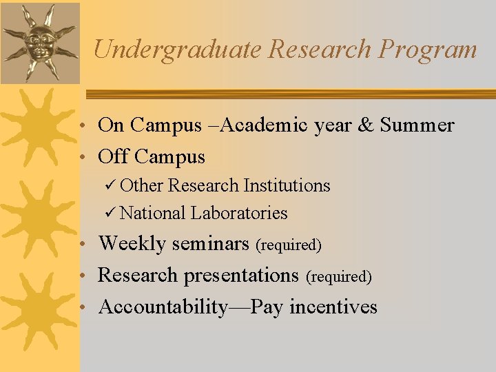Undergraduate Research Program • On Campus –Academic year & Summer • Off Campus ü
