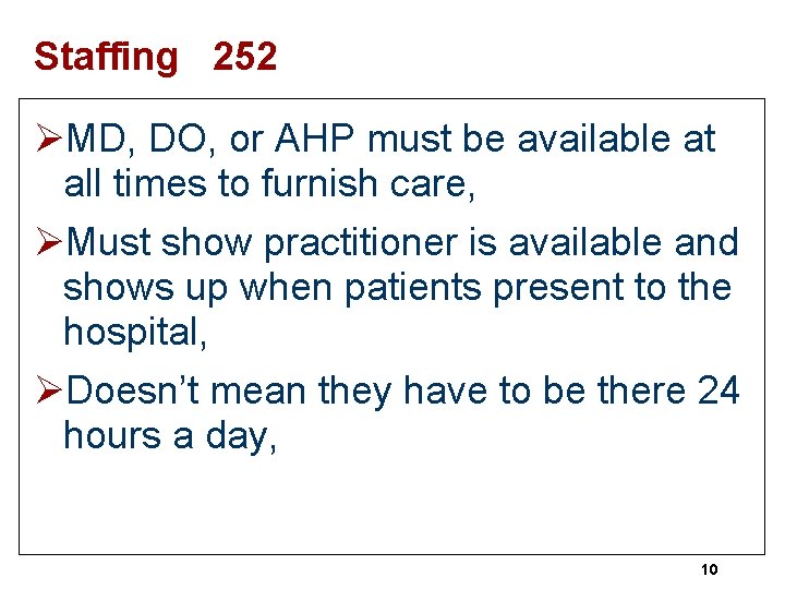 Staffing 252 ØMD, DO, or AHP must be available at all times to furnish