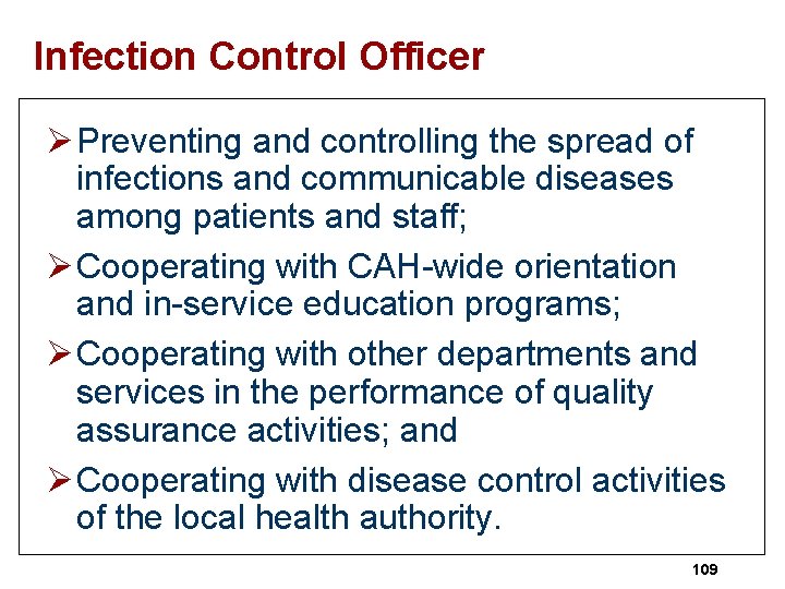 Infection Control Officer Ø Preventing and controlling the spread of infections and communicable diseases