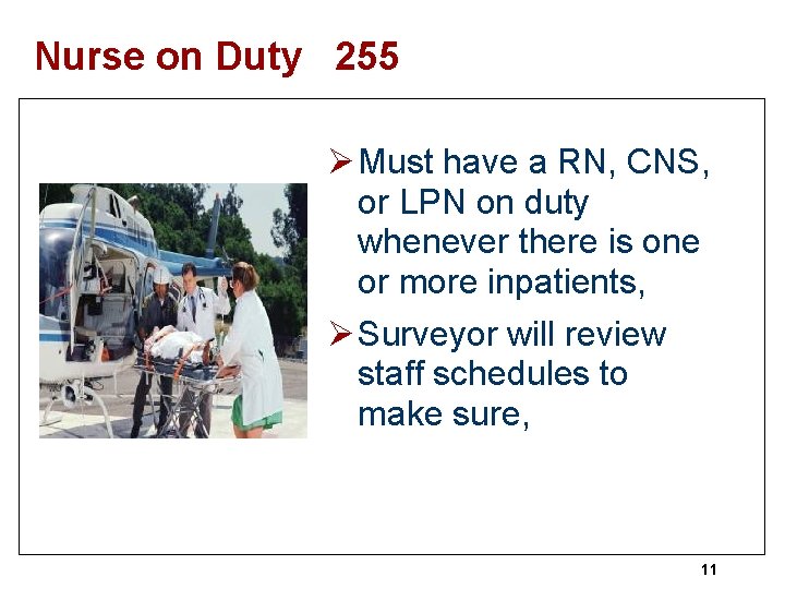 Nurse on Duty 255 Ø Must have a RN, CNS, or LPN on duty